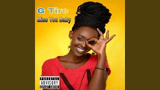 Miss You Baby - G Tire