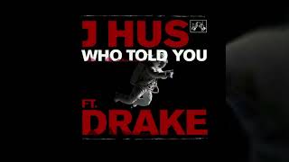 Jhus Ft Drake  Who Told You jay  Remix dankie Sounds