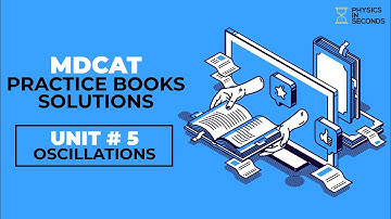 MDCAT STARS Practice Books Solution Unit#5 Oscillations
