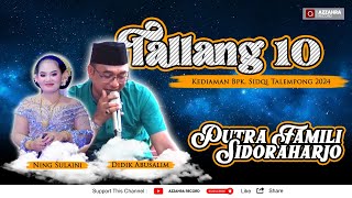 TALLANG 10 DIDIK ABU SALIM | PUTRA FAMILI SDJ | KEDIAMAN BPK SIDQI TALEMPONG