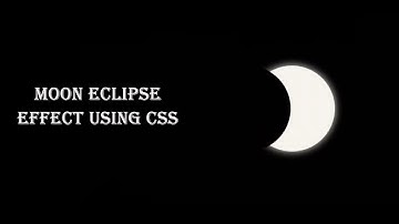 Moon Eclipse Effect Using Css