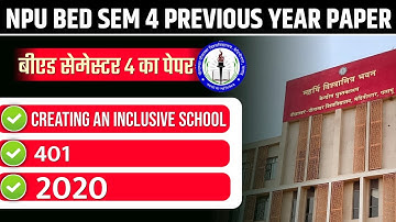NPU B.ED SEM 4 PAPER 401 PREVIOUS YEAR PAPER 2020 | NPU B.ED. PAPER 401 CREATING AN INCLUSIVE SCHOOL