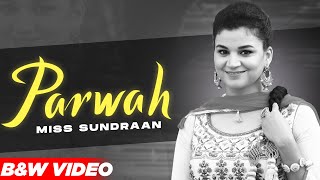 Parwah (B&W Video) Miss Sundraan | Virsa Bolda 2021 | Punjabi Songs 2021