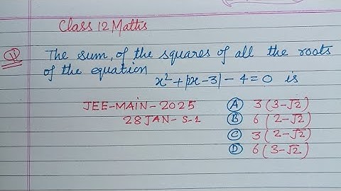 The sum of the squares of all the roots of the equation x²+|2x-3|-4=0 is.. | jee main 2025 maths