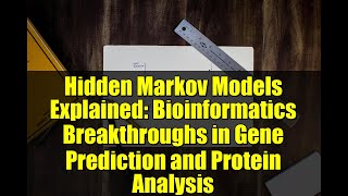 Hidden Markov Models Explained: Bioinformatics Breakthroughs in Gene Prediction and Protein Analysis