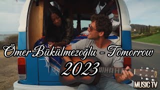 Ömer Bükülmezoğlu - Tomorrow (2023) MUSIC TV
