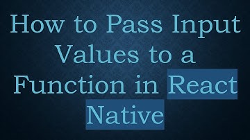 How to Pass Input Values to a Function in React Native