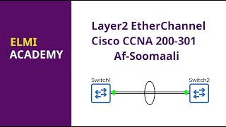 Layer2 EtherChannel - Cisco CCNA 200-301 | Af-Soomaali