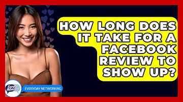 How Long Does It Take For A Facebook Review To Show Up? - Everyday-Networking