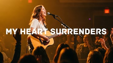 My Heart Surrenders - Powerful Worship Song | Christian Gospel Music