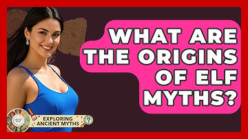 What Are The Origins Of Elf Myths? - Exploring Ancient Myths