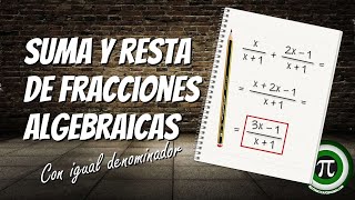 SUMA Y RESTA DE FRACCIONES ALGEBRAICAS ️Con igual denominador