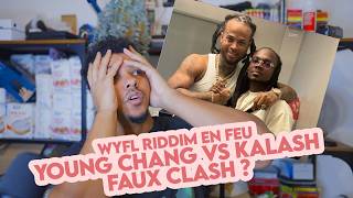 WYFL Riddim le BUZZ, YOUNG CHANG vs KALASH : un FAUX CLASH c'est SÛR !