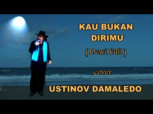 KAU BUKAN DIRIMU  ( Dewi Yull )  dalam Irama Rumba cover USTINOV DAMALEDO Musik AGUS DON class=
