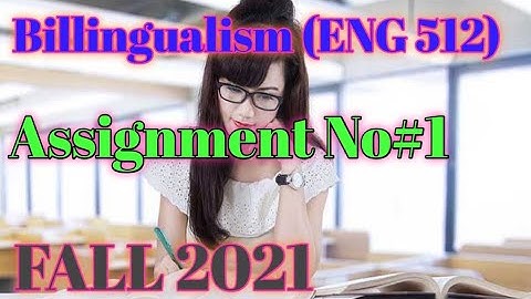 ENG 512 Assignment no 1 fall solution|eng 512 Assignment 1 fall 2021| eng 512 Assignment no 1 fall