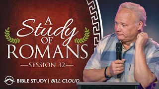 A Study of Romans | Session 32 | Bill Cloud