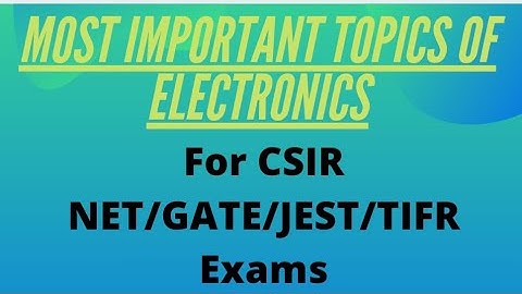 Most Important Topics of Electronics | Step By Step Preparation | CSIR NET | GATE | JEST |TIFR Exams