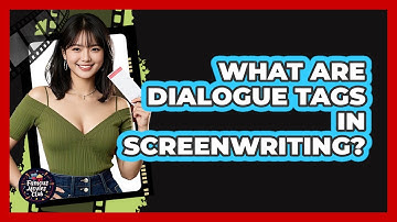 What Are Dialogue Tags In Screenwriting? - Famous Movies Club