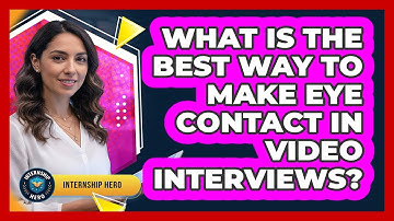 What Is The Best Way To Make Eye Contact In Video Interviews? - Internship Hero