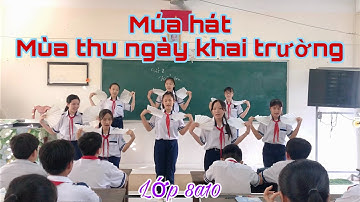Múa hát - Mùa thu ngày khai trường - nhạc 8 ll lơp 8a10 - Thcs PTL