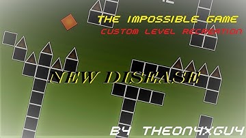 The Impossible Game - Custom Level REcreation #1 - New Disease [H4RD]