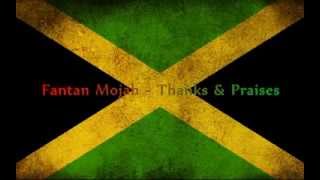 Video thumbnail of "Fantan Mojah - Thanks & Praises"