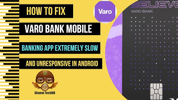 How to Fix Varo Bank Mobile Banking App Extremely Slow and Unresponsive in Android