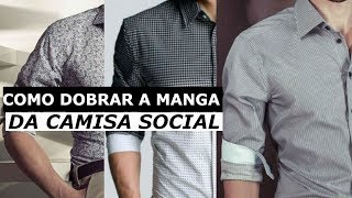 Como Dobrar a Manga da Camisa Social Corretamente - YouTube