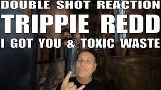 Trippie Redd Reaction: I Got You ft. Busta Ryhmes and Toxic Waste