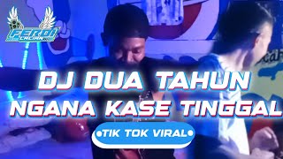 DJ TIK TOK VIRAL DUA TAHUN NGANA KASE TINGGAL JUNGLE DUTCH BASS BETON TERBARU 2023 FERDI LALIAN