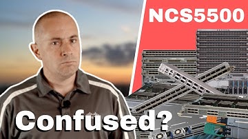 NCS5500 for the Confused