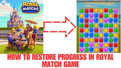 HOW TO RESTORE PROGRESS IN ROYAL MATCH MOBILE GAME