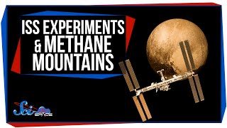 The Next ISS Experiments, and Pluto's Weird Methane Mountains