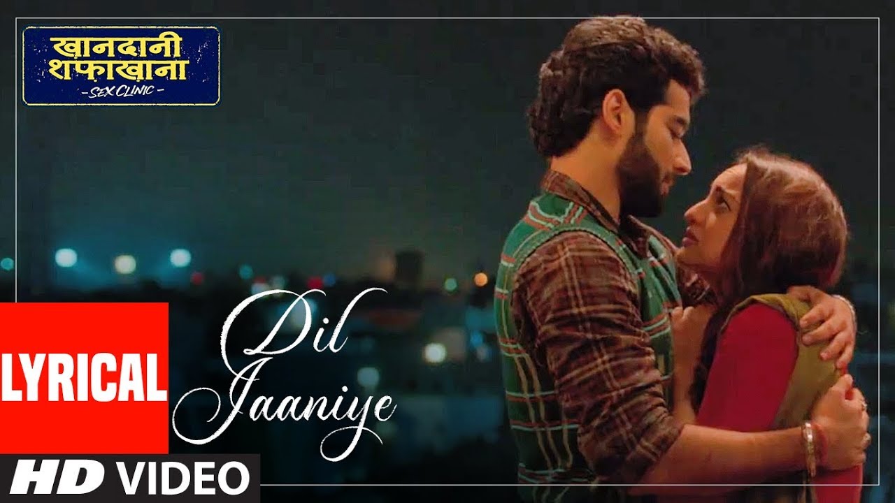 LYRICAL DIL JAANIYE  Khandaani Shafakhana  Sonakshi S Priyansh  Jubin N Tulsi KumarPayal Dev