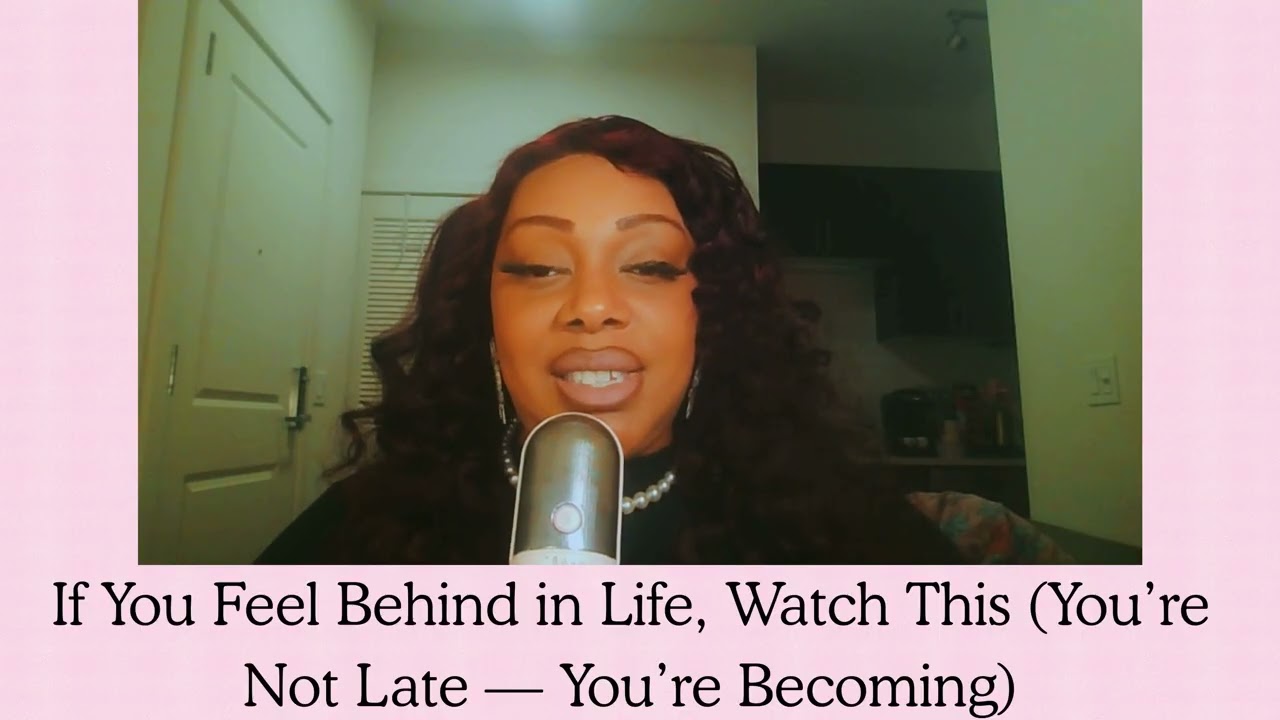 If You Feel Behind in Life, Watch This (You’re Not Late — You’re Becoming)