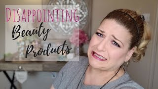 DISAPPOINTING PRODUCTS - Beauty Products That Didnt Work For Me