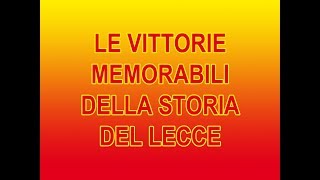 LE VITTORIE MEMORABILI DELLA STORIA DEL LECCE (dal campionato 1984/'85 al 2017/'18)