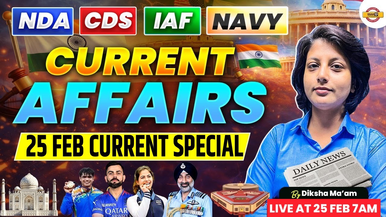 NDA/Airforce/Navy || 25 FEB CURRENT SPECIAL (पेपर वाली क्लास) || CURRENT AFFAIRS - BY DIKSHA MAM