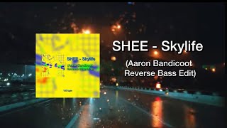 Shee - Skylife (Aaron Bandicoot Reverse Bass Edit)