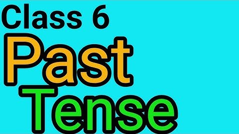 Class 6, Past tense