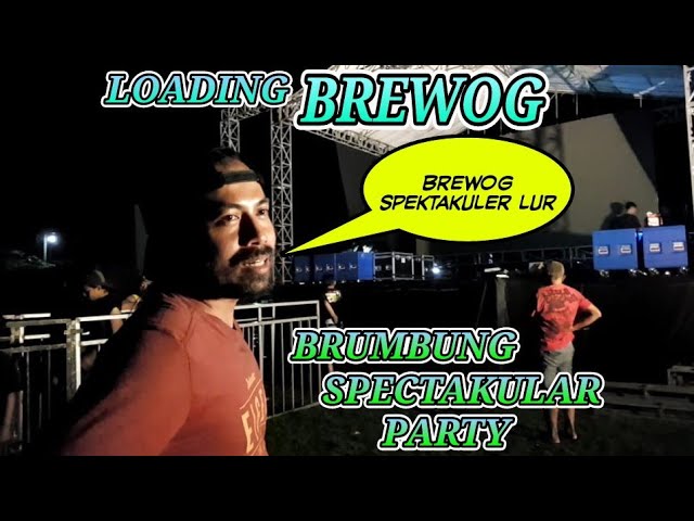 BREWOG SEDANG LOADING BRUMBUNG SPEKTAKULER PARTY LIVE DJ FLO DAN ORKES class=