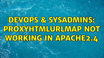 DevOps & SysAdmins: ProxyHTMLURLMap not working in apache2.4