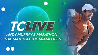 Andy Murray's Marathon Final Match at the Miami Open | TC Live