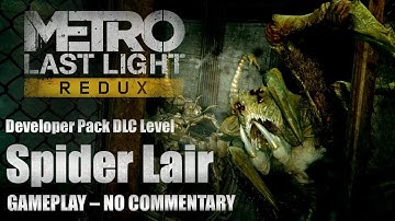 METRO Last Light Redux – Spider Lair (Developer Pack DLC Level)