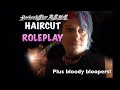 Asmr haircut roleplay plus  bloopers i hurt my finger