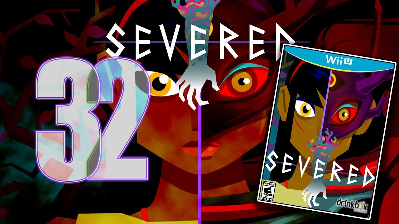 Severed [032 - Done With Bells and Whistles] ETA Plays!