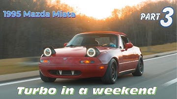 Boosted in 48 Hours – The Miata Turbo Build - Part 3