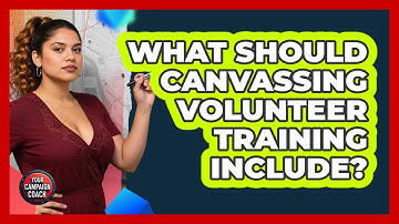 What Should Canvassing Volunteer Training Include?