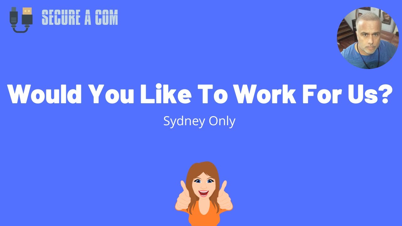 Would You Like To Work For SECURE A COM? Looking For Expressions Of Interest For a Sydney Tech
