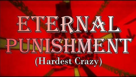 ETERNAL PUNISHMENT (Hardest Crazy) | FE2 Map Test